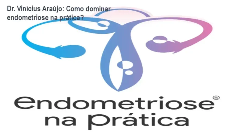 Endometriose na Prática Dr. Vinícius Araújo bastidores e funcionamento interno do curso