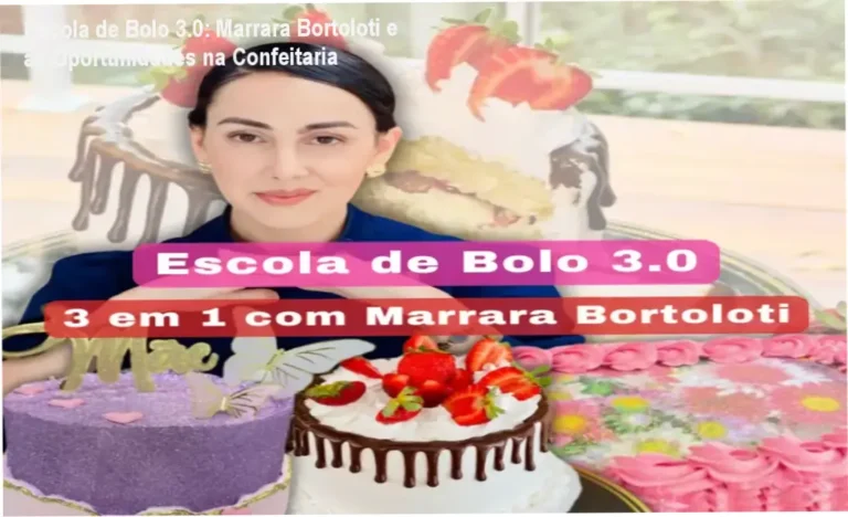 Escola de Bolo 3.0 de Marrara Bortoloti – carreira e aplicação prática na confeitaria