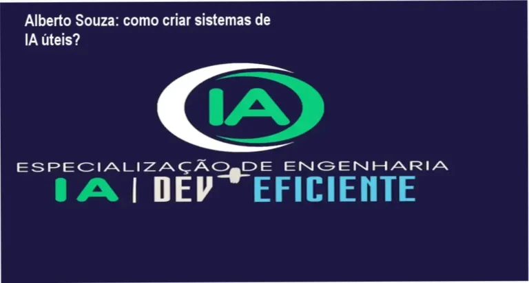 Especialização em Engenharia de IA Dev + Eficiente Alberto Souza bastidores funcionamento visão interna