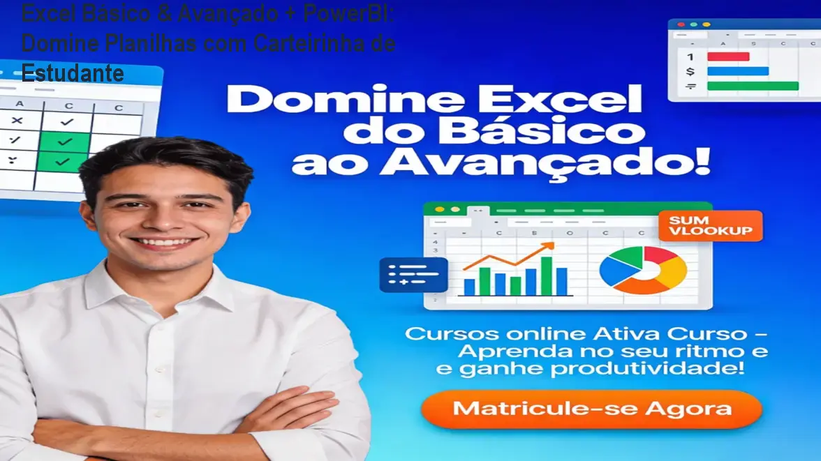 Excel Básico & Avançado + PowerBI: Domine Planilhas com Carteirinha de Estudante