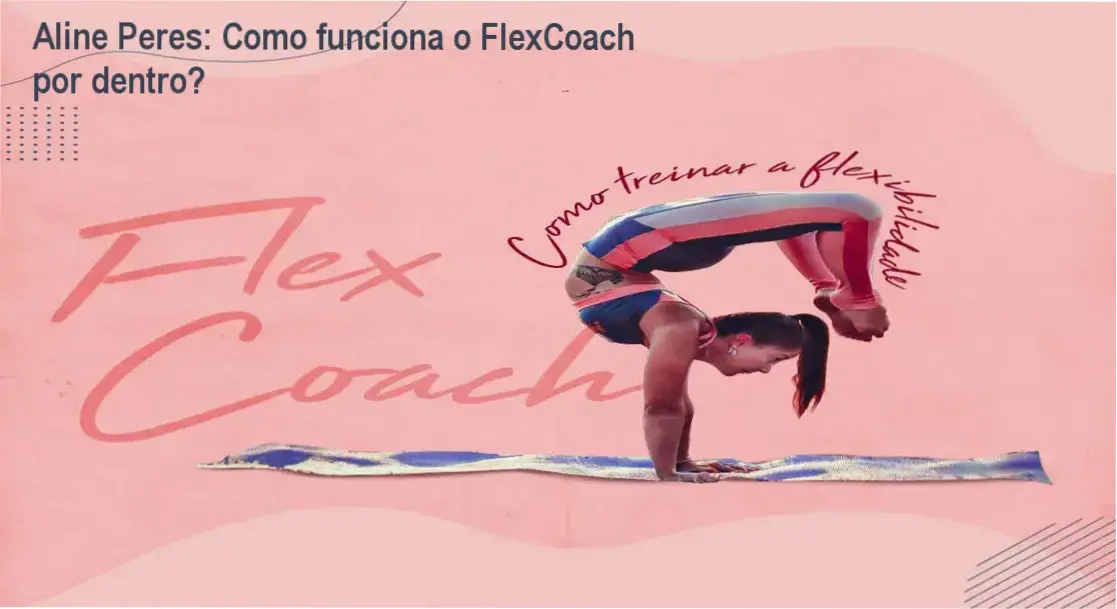 FlexCoach Aline Peres bastidores e visão interna do método de flexibilidade