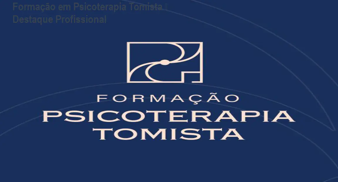 Formação em Psicoterapia Tomista – Destaque Profissional