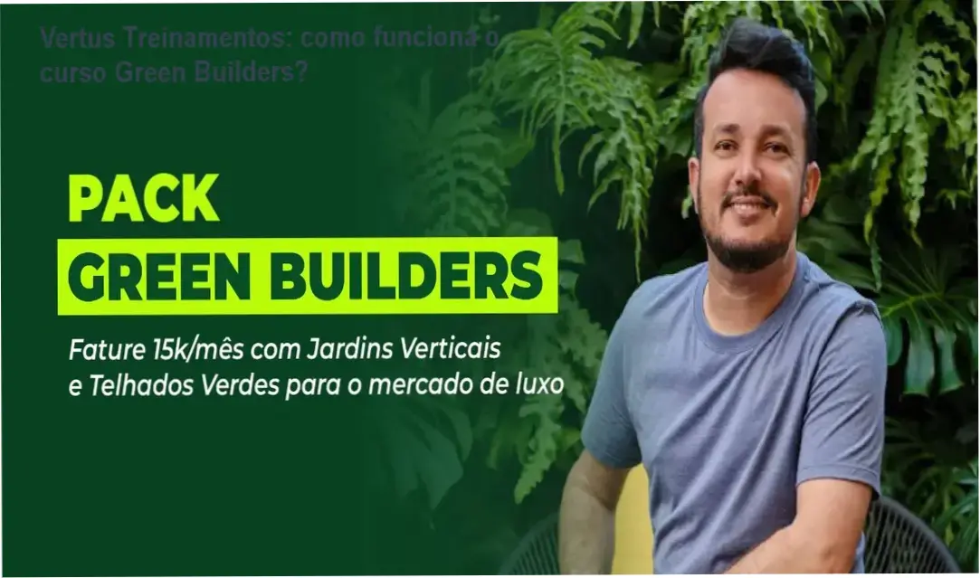Formação Green Builders Vertus Treinamentos bastidores e funcionamento interno do curso