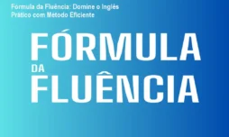 Fórmula da Fluência: Domine o Inglês Prático com Método Eficiente