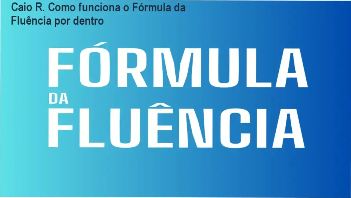 Fórmula da Fluência Caio R bastidores e funcionamento interno do curso