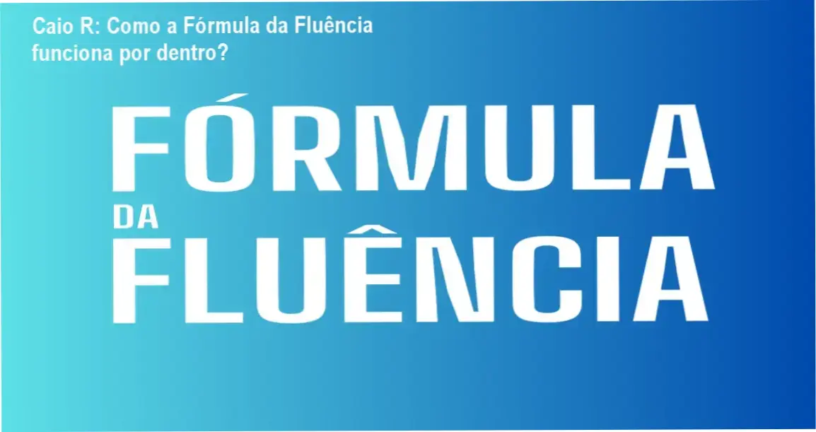Fórmula da Fluência Caio R bastidores funcionamento visão interna