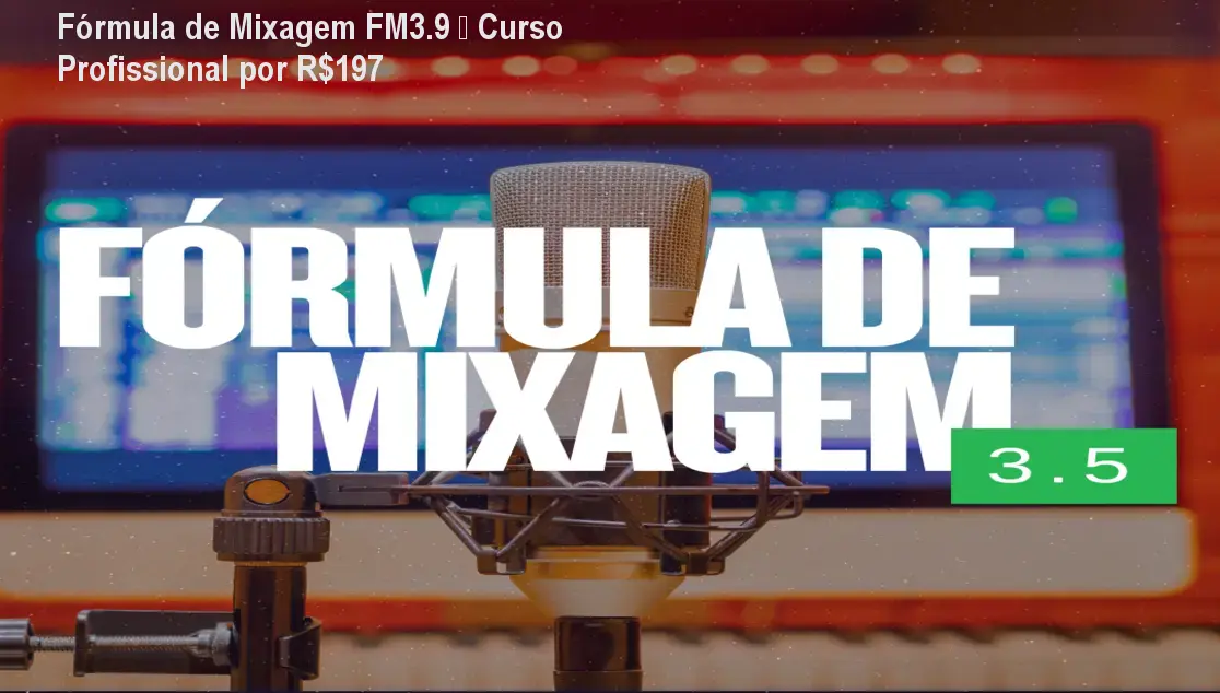 Fórmula de Mixagem FM3.9 – Curso Profissional por R$197