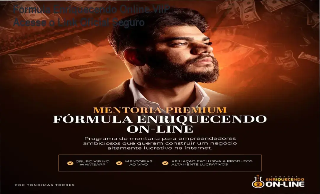 Fórmula Enriquecendo Online VIIP Tondimas Torres link correto e acesso oficial