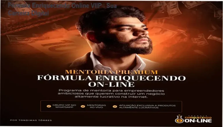 Fórmula Enriquecendo Online VIIP de Tondimas Torres – carreira digital e aplicação prática