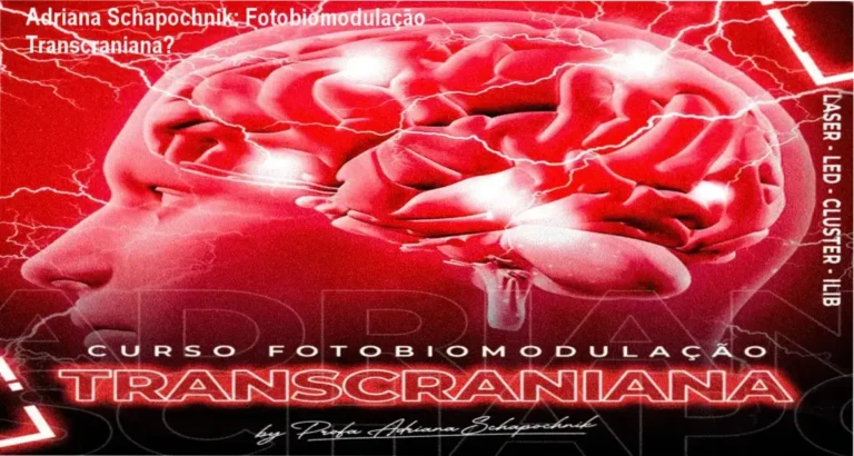 Fotobiomodulação Transcraniana - Adriana Schapochnik: bastidores e funcionamento interno
