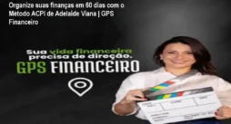 Organize suas finanças em 60 dias com o Método ACPI de Adelaide Viana | GPS Financeiro