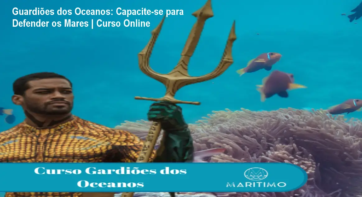 Guardiões dos Oceanos: Capacite-se para Defender os Mares | Curso Online
