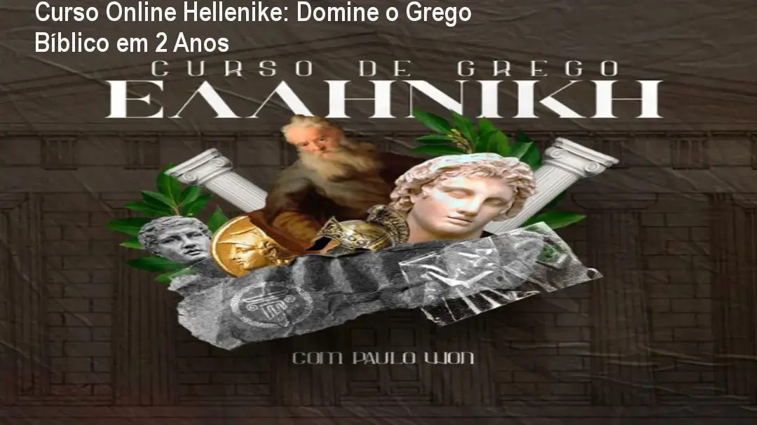 Curso Online Hellenike: Domine o Grego Bíblico em 2 Anos
