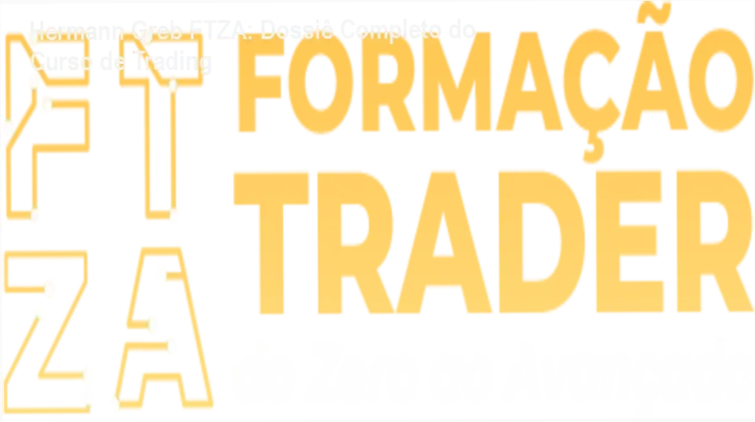 Hermann Greb FTZA bastidores e funcionamento interno do curso de trader