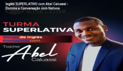 Inglês SUPERLATIVO com Abel Caluassi - Domine a Conversação com Nativos
