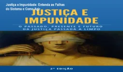 Justiça e Impunidade: Entenda as Falhas do Sistema e Como Agir