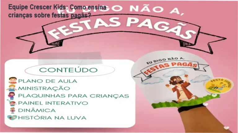 Kit Eu Digo Não a Festas Pagãs Equipe Crescer Kids bastidores e funcionamento interno