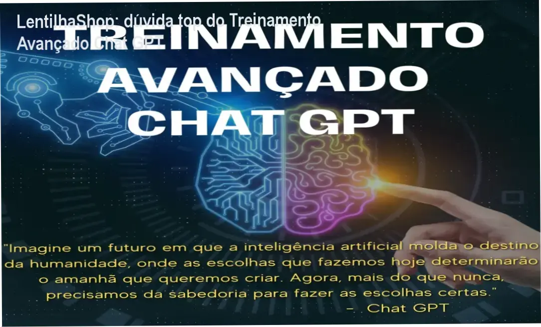 LentilhaShop + bastidores, visão interna do Treinamento Avançado Chat GPT +500 Prompts | legenda: detalhes internos do produto e experiência do usuário | nome_arquivo: lentilhashop-treinamento-chat-gpt-500-prompts-visao-interna