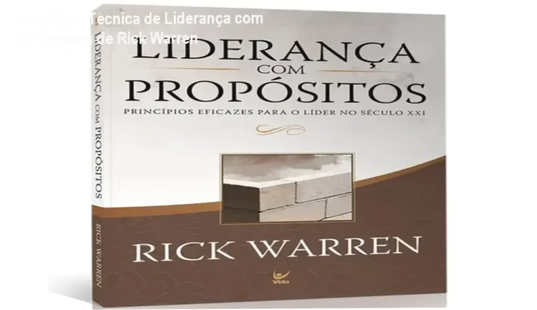 Liderança com Propósitos Rick Warren – Bastidores da liderança cristã e aplicações práticas