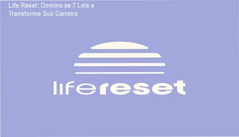 Life Reset aplicação prática na carreira e desenvolvimento profissional