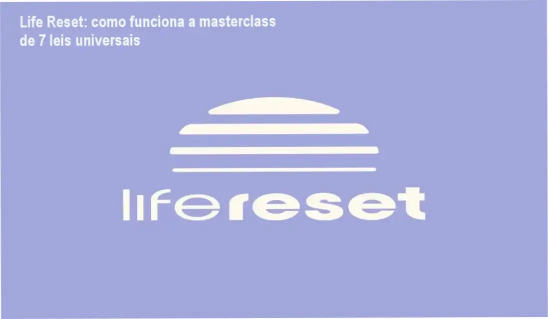 Life Reset por dentro: bastidores e funcionamento da masterclass de reprogramação mental