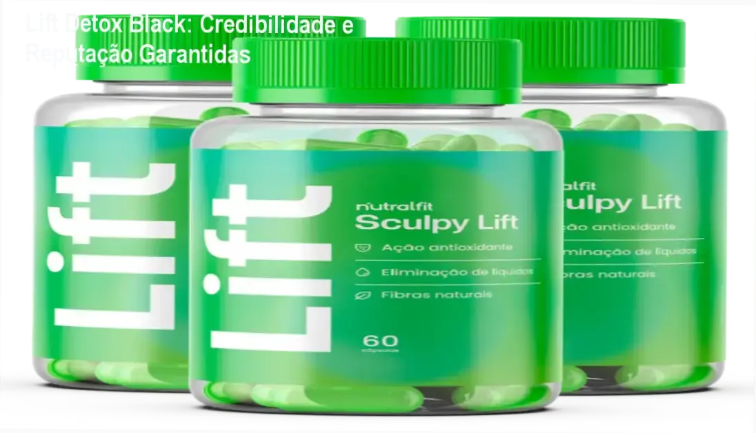 Lift Detox Black custo-benefício, investimento seguro e resultados comprovados