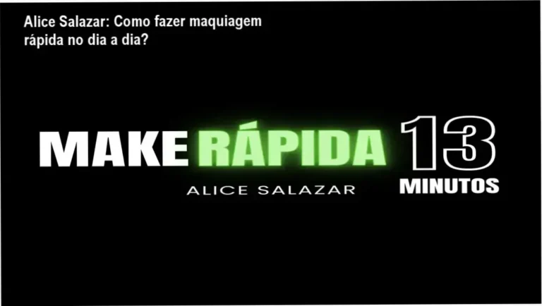 Make Rápida em 13 Minutos com Alice Salazar bastidores e funcionamento do método