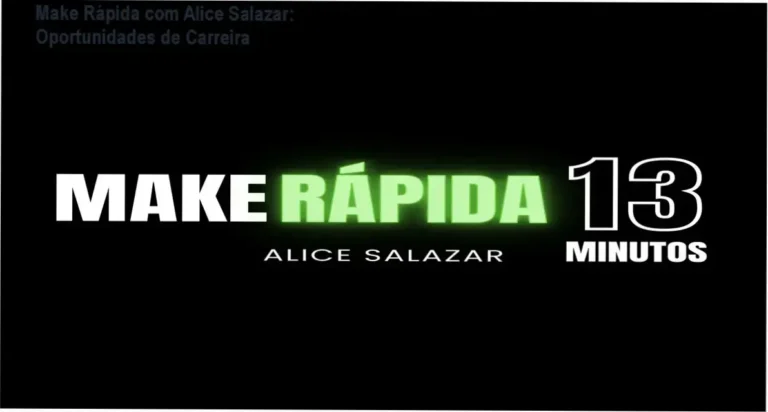 Make Rápida com Alice Salazar – aplicação prática para carreira de beleza