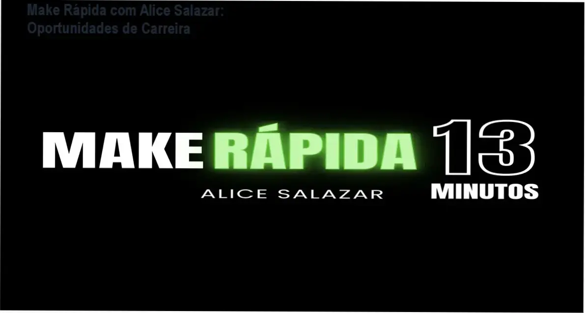 Make Rápida com Alice Salazar – aplicação prática para carreira de beleza