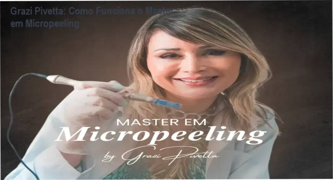 Master em Micropeeling Grazi Pivetta bastidores e funcionamento do protocolo
