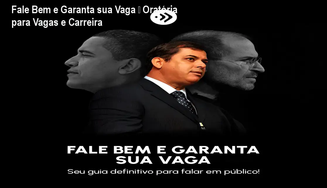 Fale Bem e Garanta sua Vaga – Oratória para Vagas e Carreira