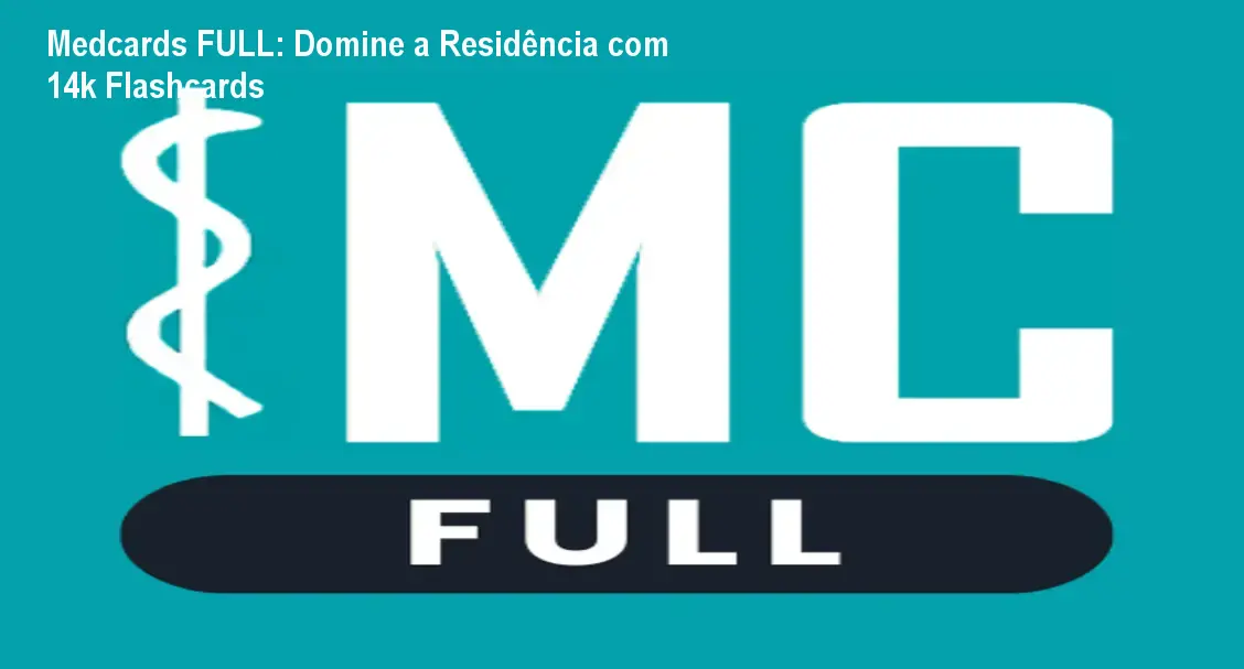 Medcards FULL: Domine a Residência com 14k Flashcards