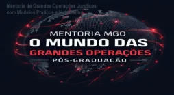 Mentoria de Grandes Operações Jurídicas com Modelos Práticos e Networking