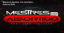Mestres do Algoritmo: Crie Canal Dark e Ganhe em Dólar