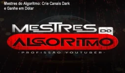 Mestres do Algoritmo: Crie Canais Dark e Ganhe em Dólar