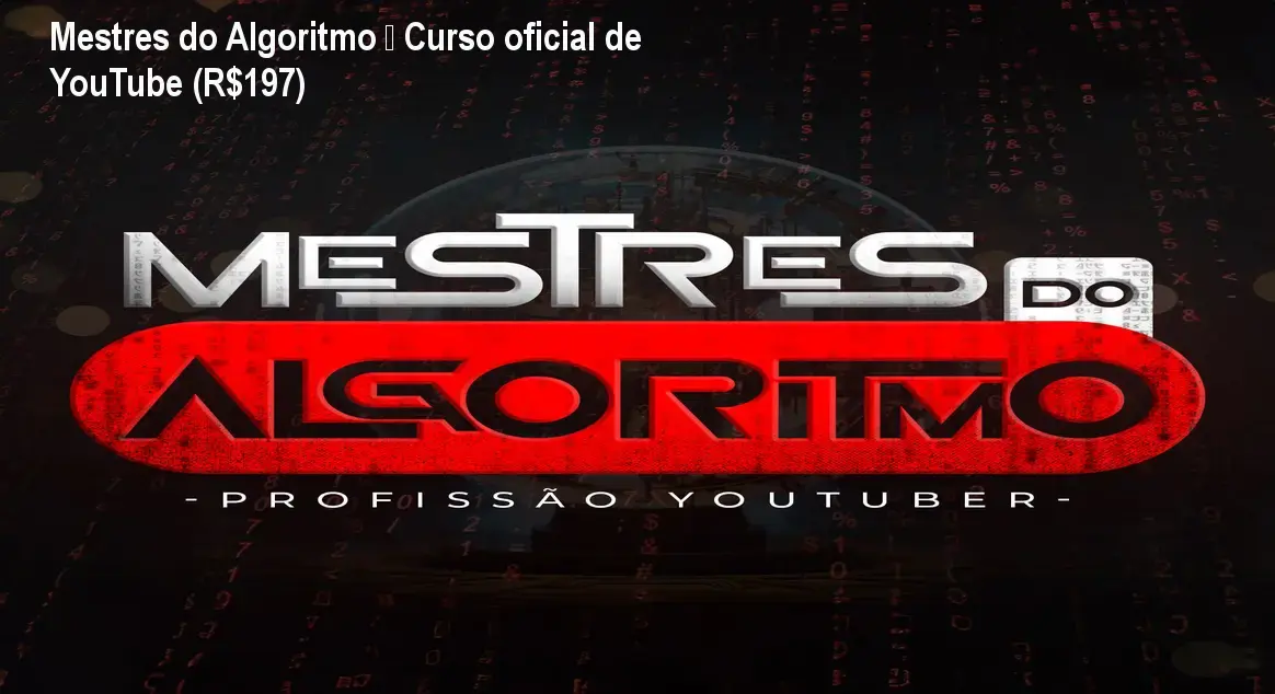 Mestres do Algoritmo – Curso oficial de YouTube (R$197)