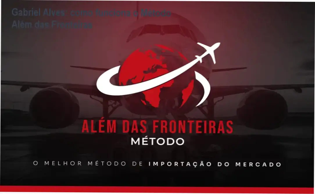 Método Além das Fronteiras Gabriel Alves Machado bastidores e funcionamento interno
