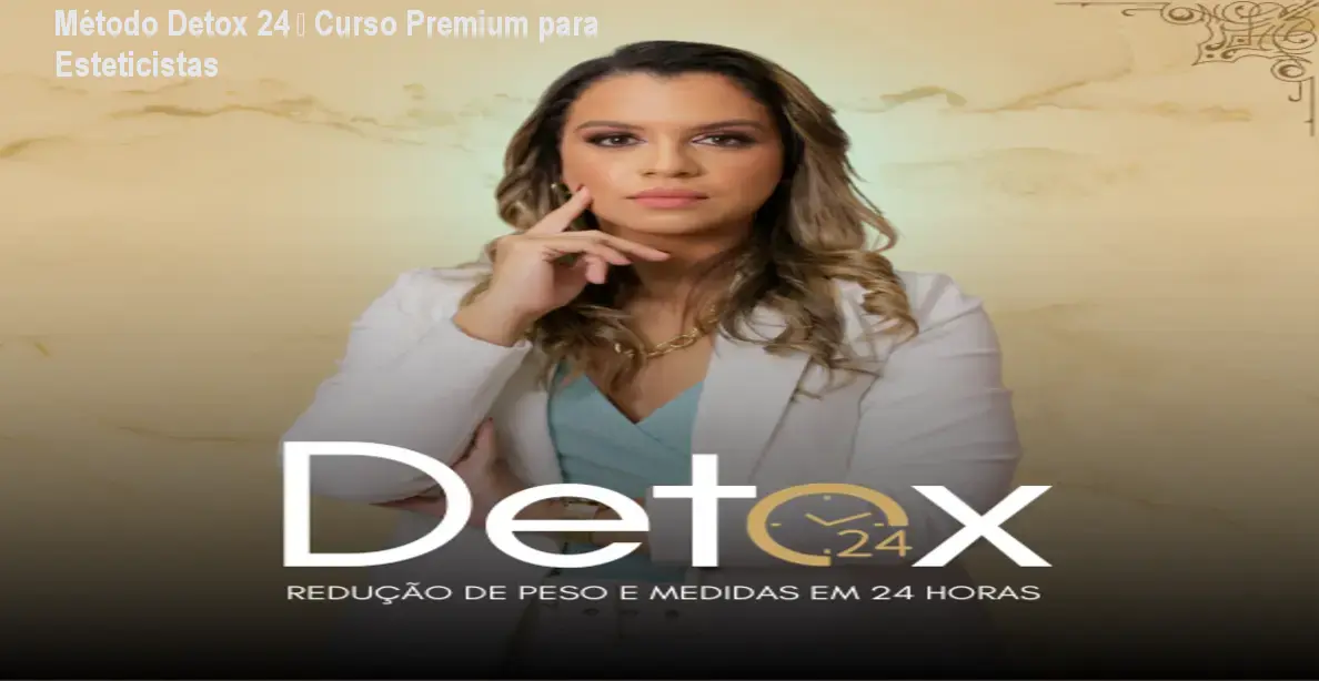 Método Detox 24 – Curso Premium para Esteticistas