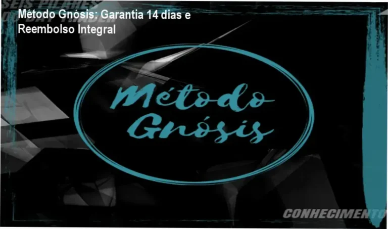 Método Gnósis – Reembolso Integral, Cancelamento e Garantia de 14 dias