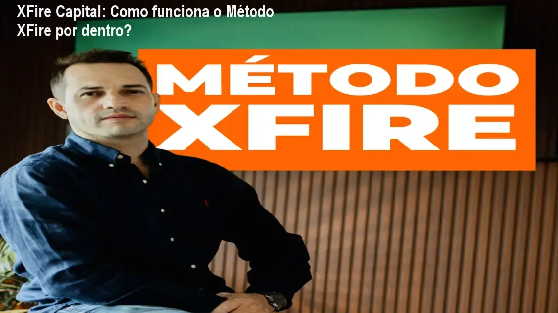 Método XFire XFire Capital bastidores funcionamento visão interna