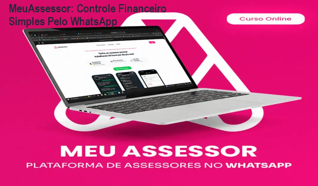 MeuAssessor: Controle Financeiro Simples Pelo WhatsApp