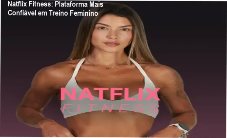 Natflix Fitness oferece treino completo com 95k alunas, planos acessíveis e suporte multidisciplinar para emagrecimento e autoestima