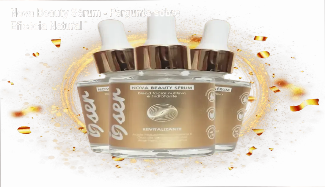 Serum Nova Beauty para renascer a pele com ativos naturais