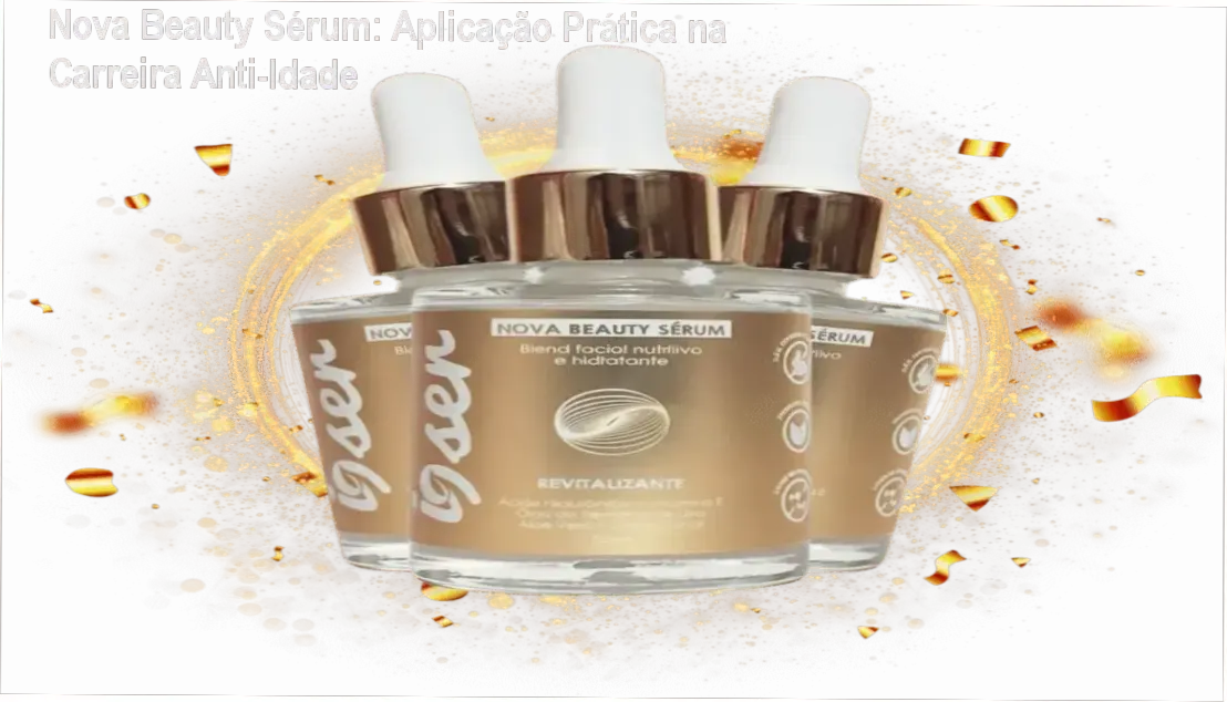 Nova Beauty Sérum na carreira profissional de skincare e aplicação prática