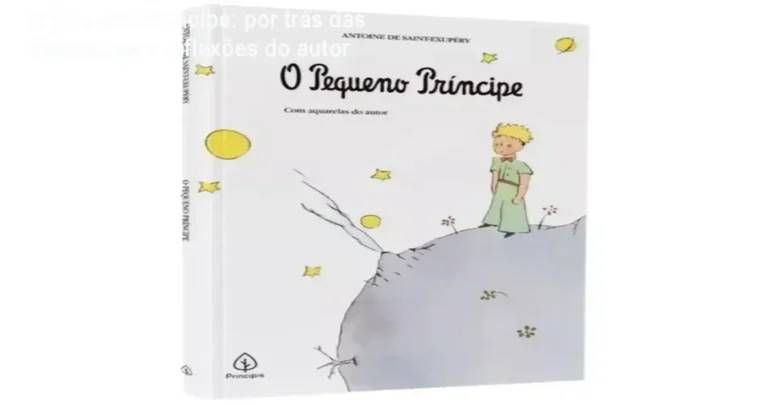 O Pequeno Príncipe e Antoine de Saint-Exupéry por trás das ilustrações e reflexões filosóficas