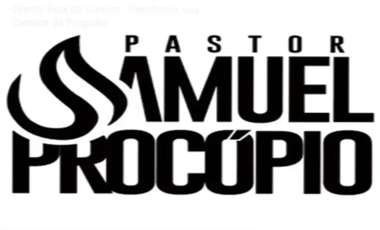 Orador Fora do Comum Samuel Procopio – carreira ministerial e aplicação prática da oratória cristã