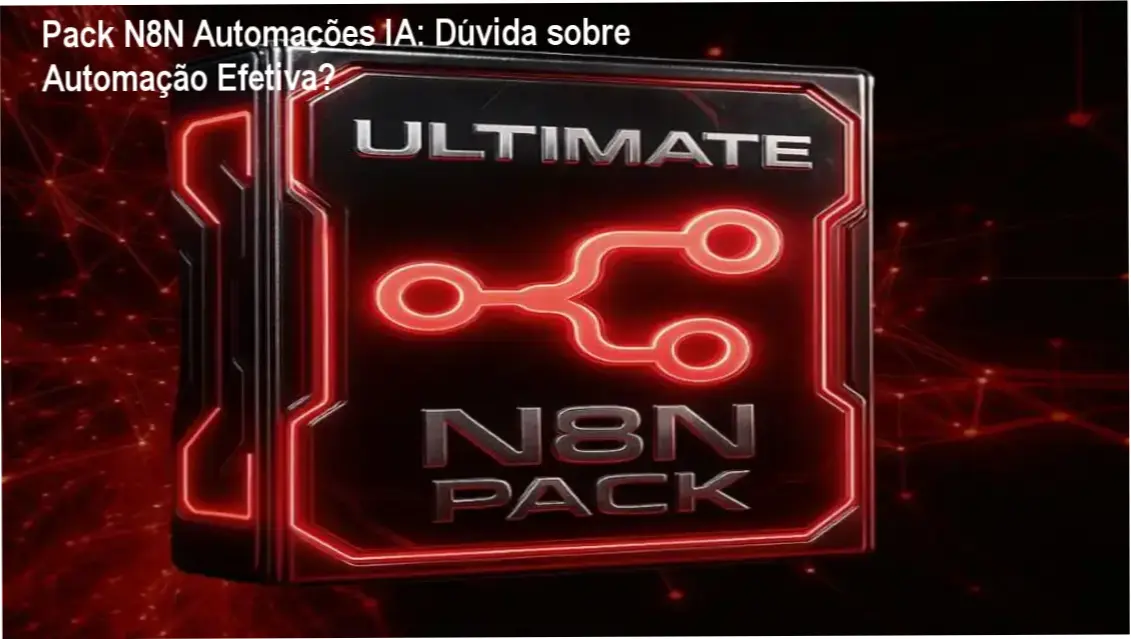 Pack N8N Automações IA: Bastidores e funcionamento interno