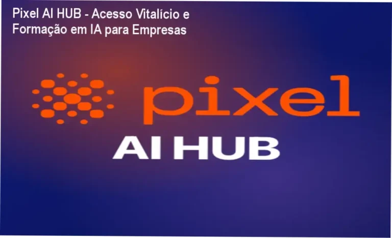 Pixel AI HUB - Acesso Vitalício e Formação Prática em IA para Empresas