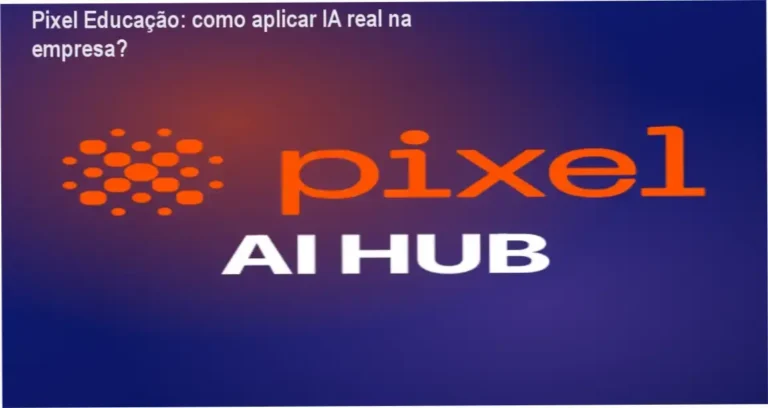 Pixel AI HUB Pixel Educação bastidores funcionamento visão interna