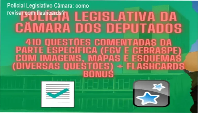 Policial Legislativo Câmara 410 Questões: bastidores e funcionamento dos flashcards bônus